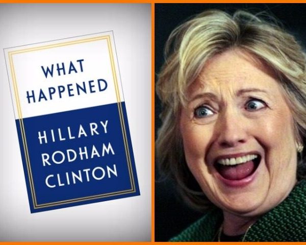 Hillary Clinton’s “What Happened” Memoir More Whining