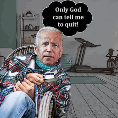Biden Says He Won't Go Unless God Tells Him To Leave